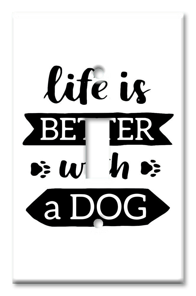 Art Plates - Decorative OVERSIZED Switch Plates & Outlet Covers - Life is Better with a Dog