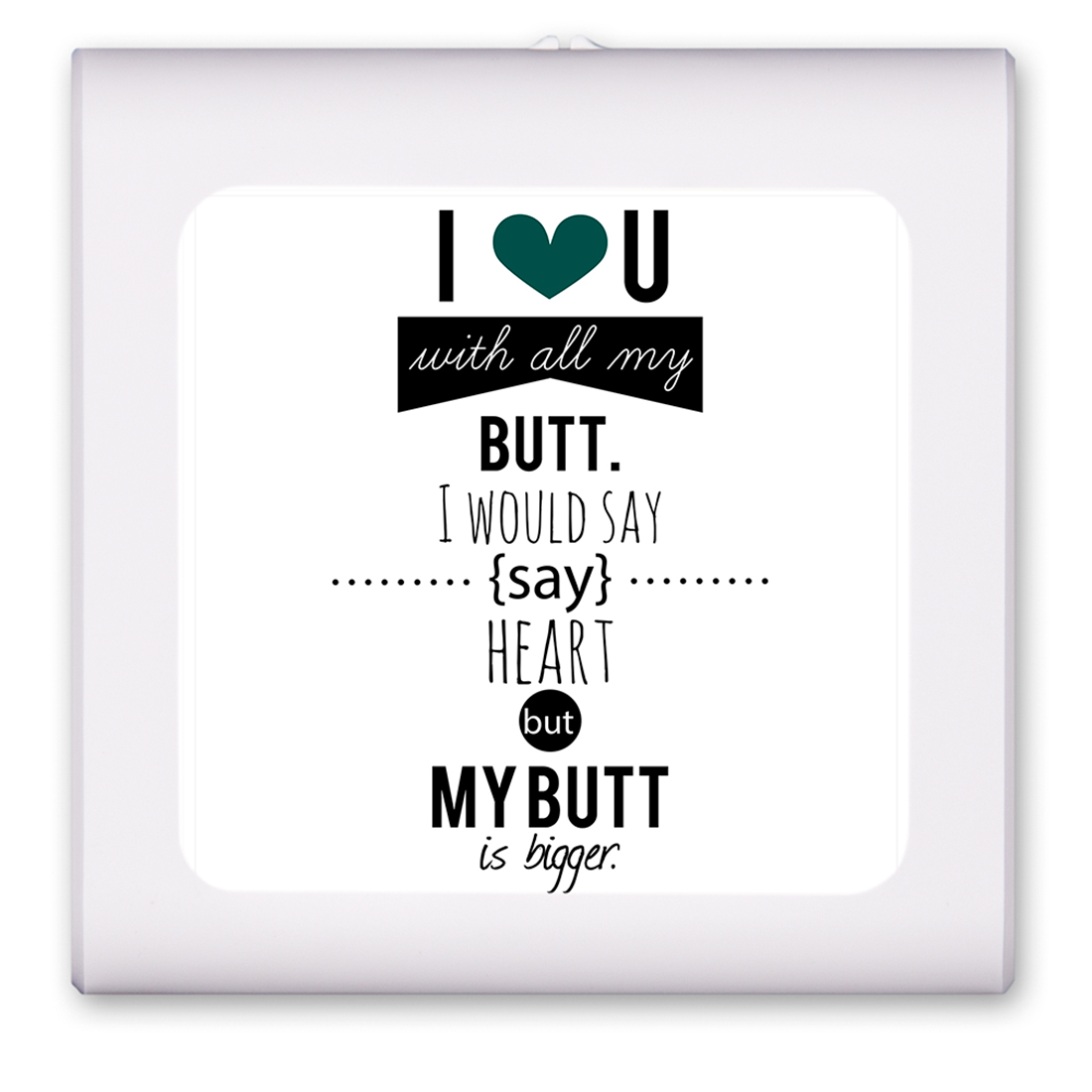 Love You with My Butt - #2675