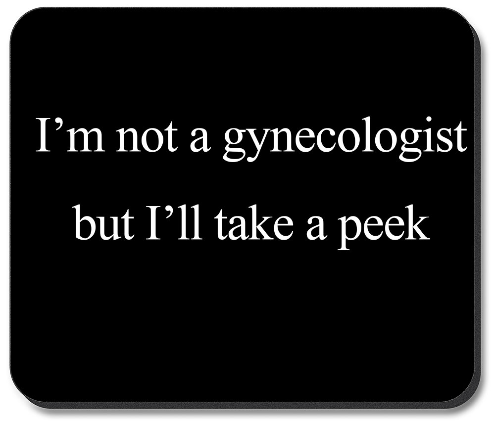 Not a Gynecologist - #2681