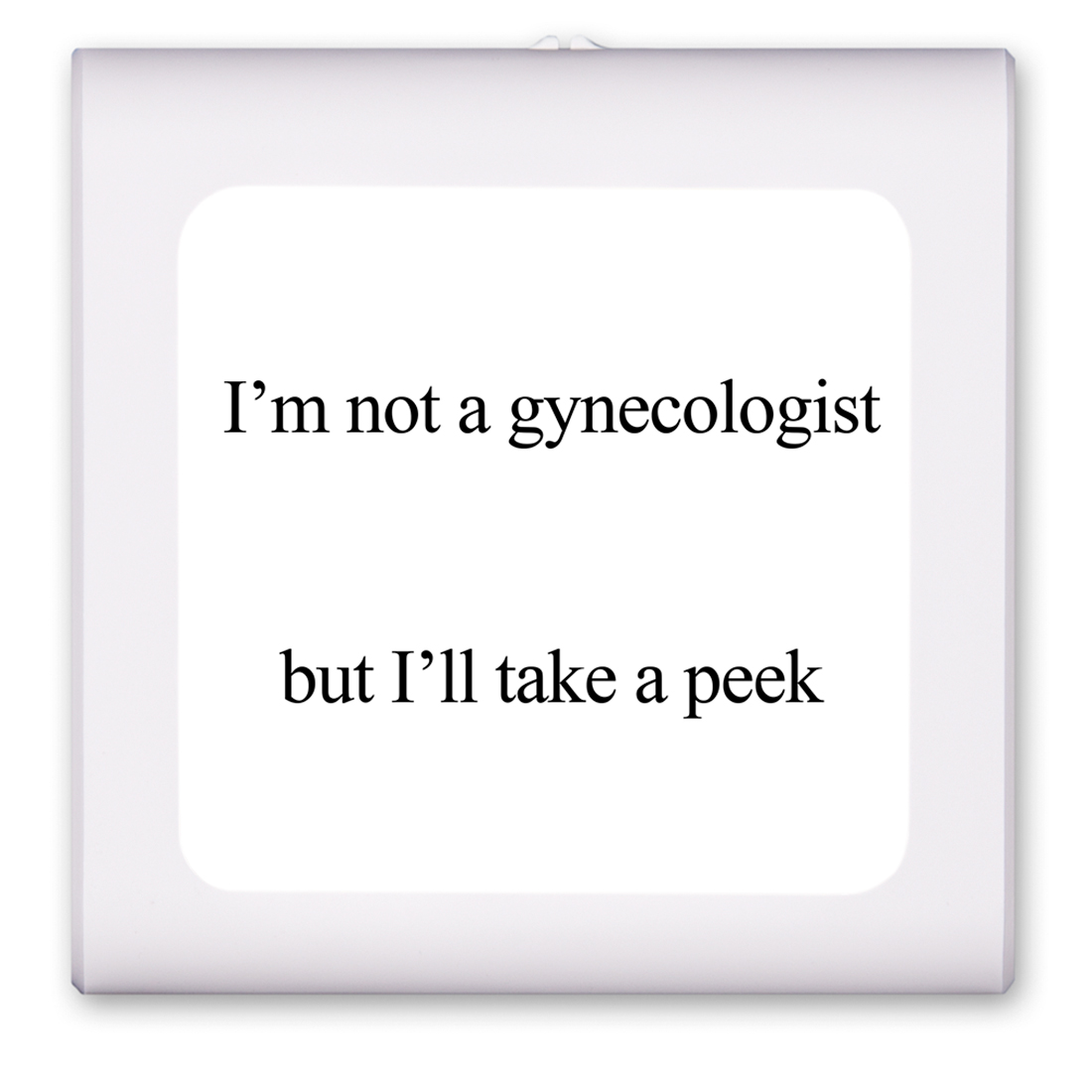 Not a Gynecologist - #2681