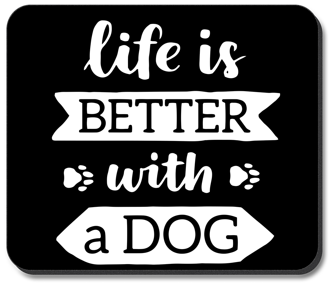 Life is Better with a Dog - #2914