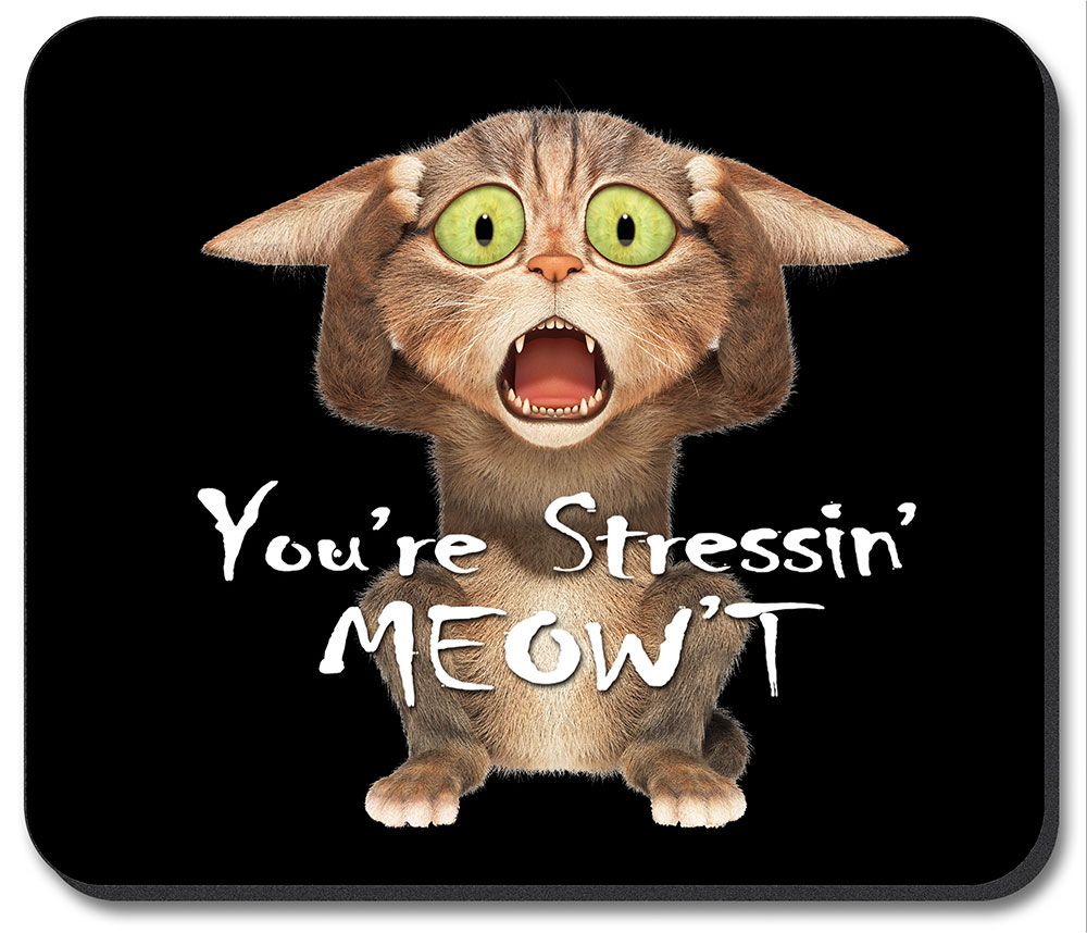 You're Stressin' Meow't - #8202