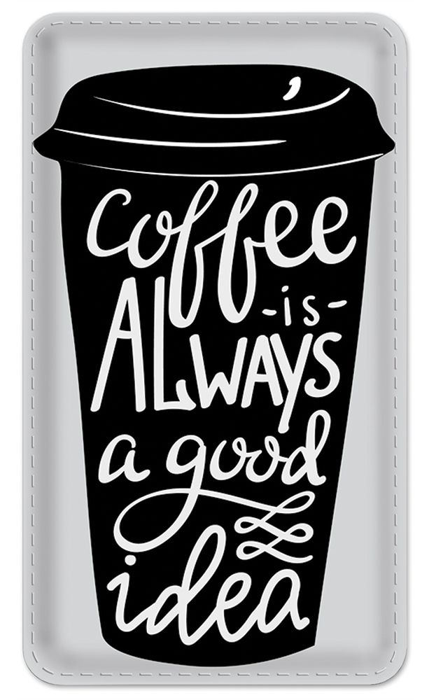 Coffee is Always Good Idea - #8524