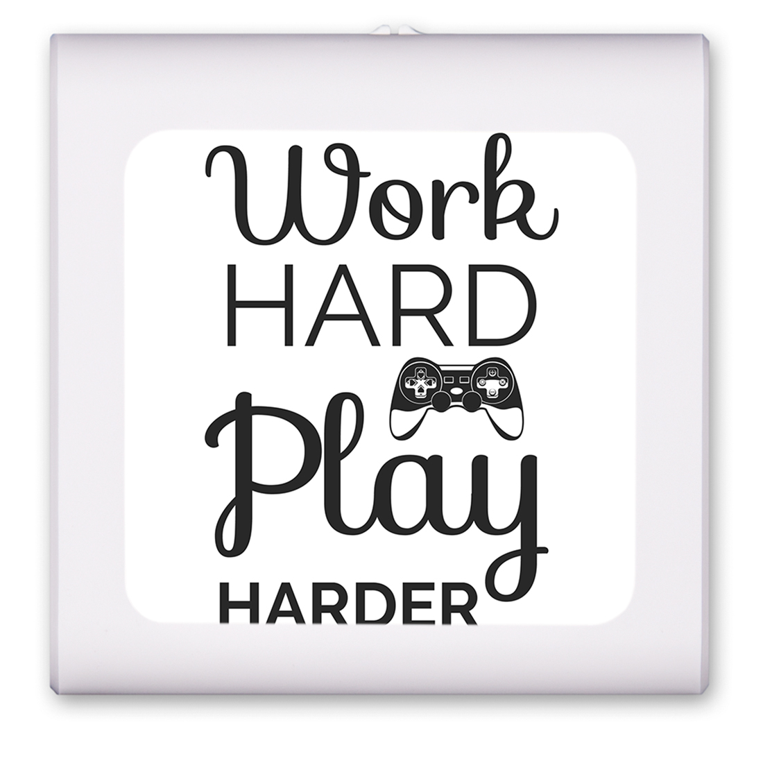 Work Hard, Play Harder - #8544