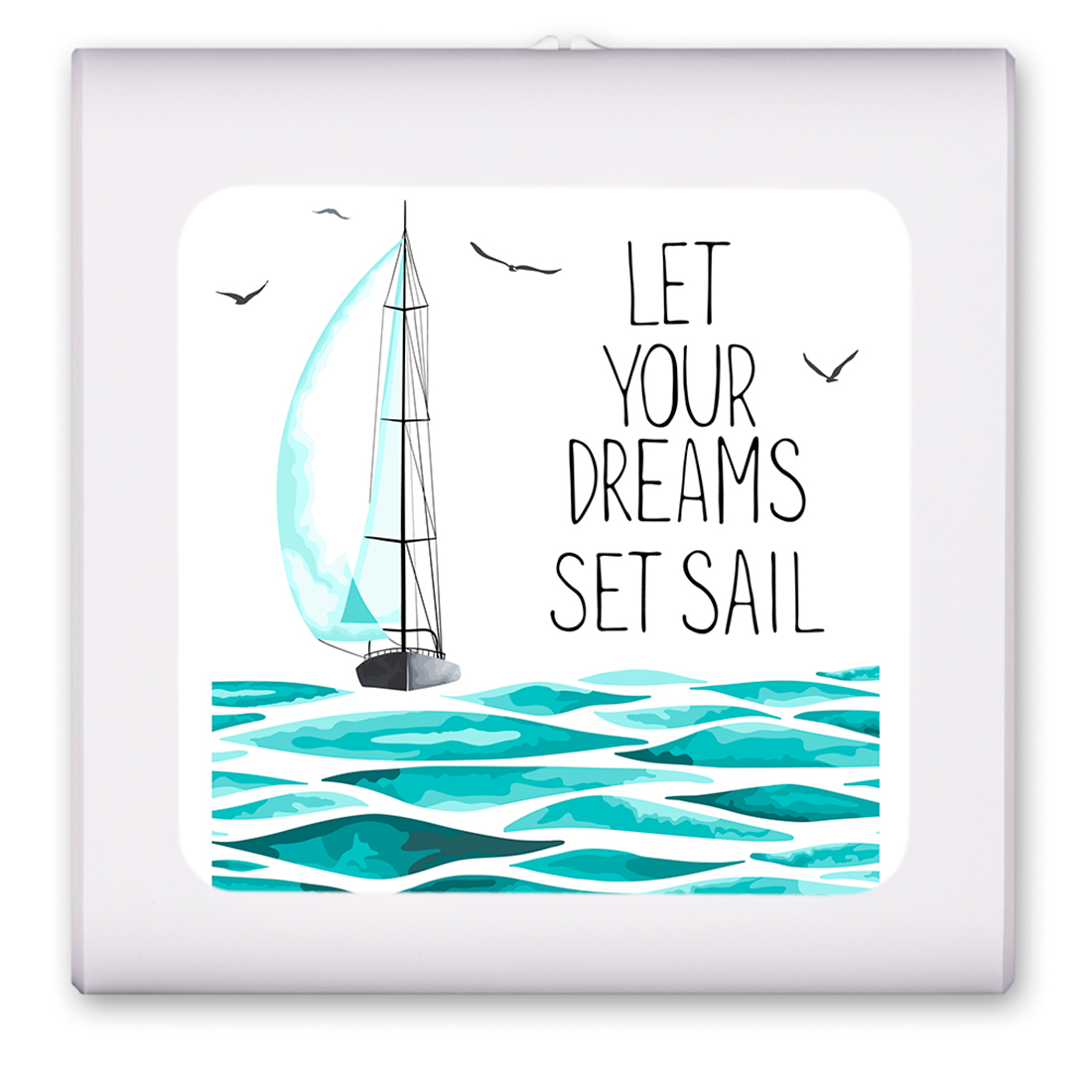 Let Your Dreams Set Sail - #8662