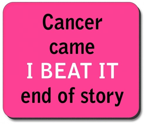 Cancer Came I Beat It - #2573