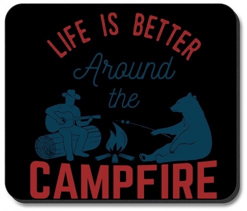 Life is Better Around Campfire - #2641
