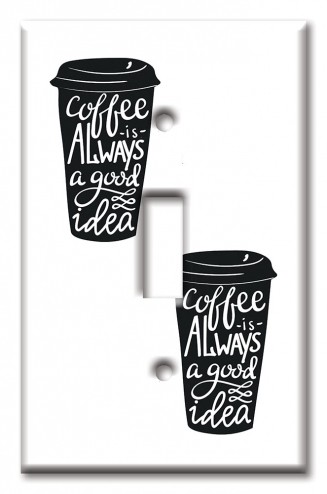 Art Plates - Decorative OVERSIZED Wall Plates & Outlet Covers - Coffee is Always Good Idea