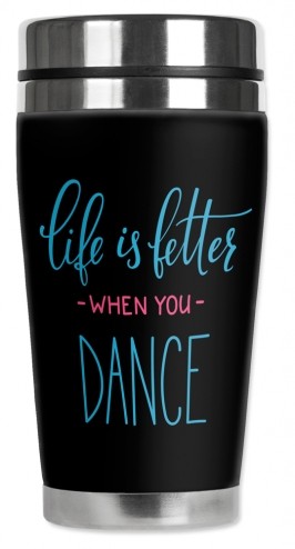 Life is better When You Dance - #8550